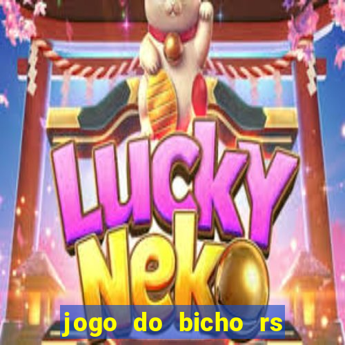 jogo do bicho rs resultado certo de hoje 14h 18h rs consulta